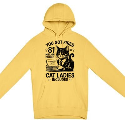 You Got Fired By 81 Million People Kamala Cat Ladies Meaningful Gift Premium Pullover Hoodie