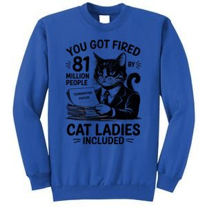 You Got Fired By 81 Million People Kamala Cat Ladies Meaningful Gift Sweatshirt