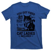 You Got Fired By 81 Million People Kamala Cat Ladies Meaningful Gift T-Shirt