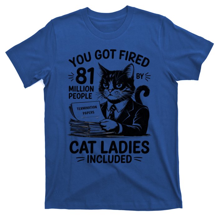 You Got Fired By 81 Million People Kamala Cat Ladies Meaningful Gift T-Shirt