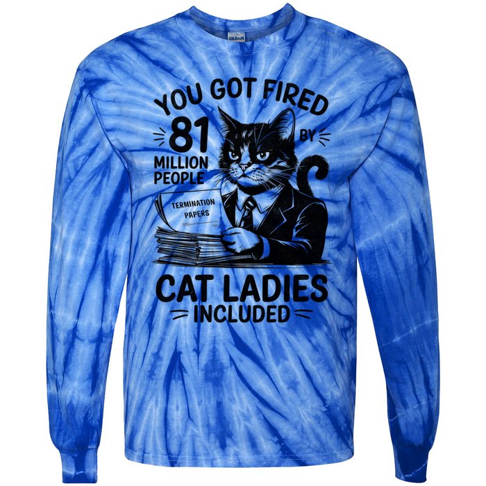 You Got Fired By 81 Million People Kamala Cat Ladies Meaningful Gift Tie-Dye Long Sleeve Shirt