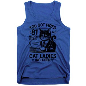 You Got Fired By 81 Million People Kamala Cat Ladies Meaningful Gift Tank Top