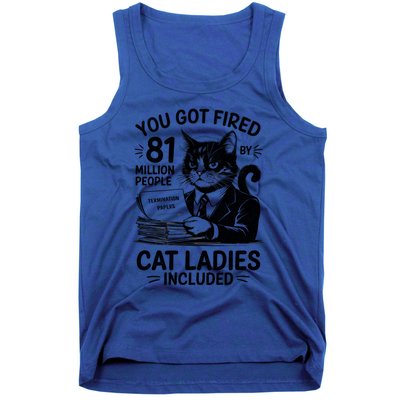 You Got Fired By 81 Million People Kamala Cat Ladies Meaningful Gift Tank Top