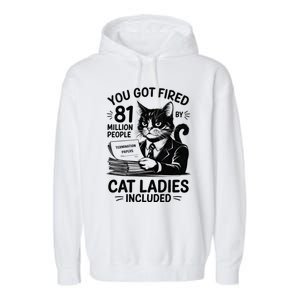 You Got Fired By 81 Million People Kamala Cat Ladies Meaningful Gift Garment-Dyed Fleece Hoodie