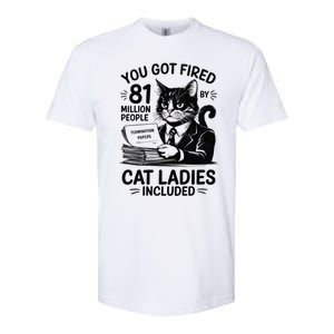 You Got Fired By 81 Million People Kamala Cat Ladies Meaningful Gift Softstyle CVC T-Shirt