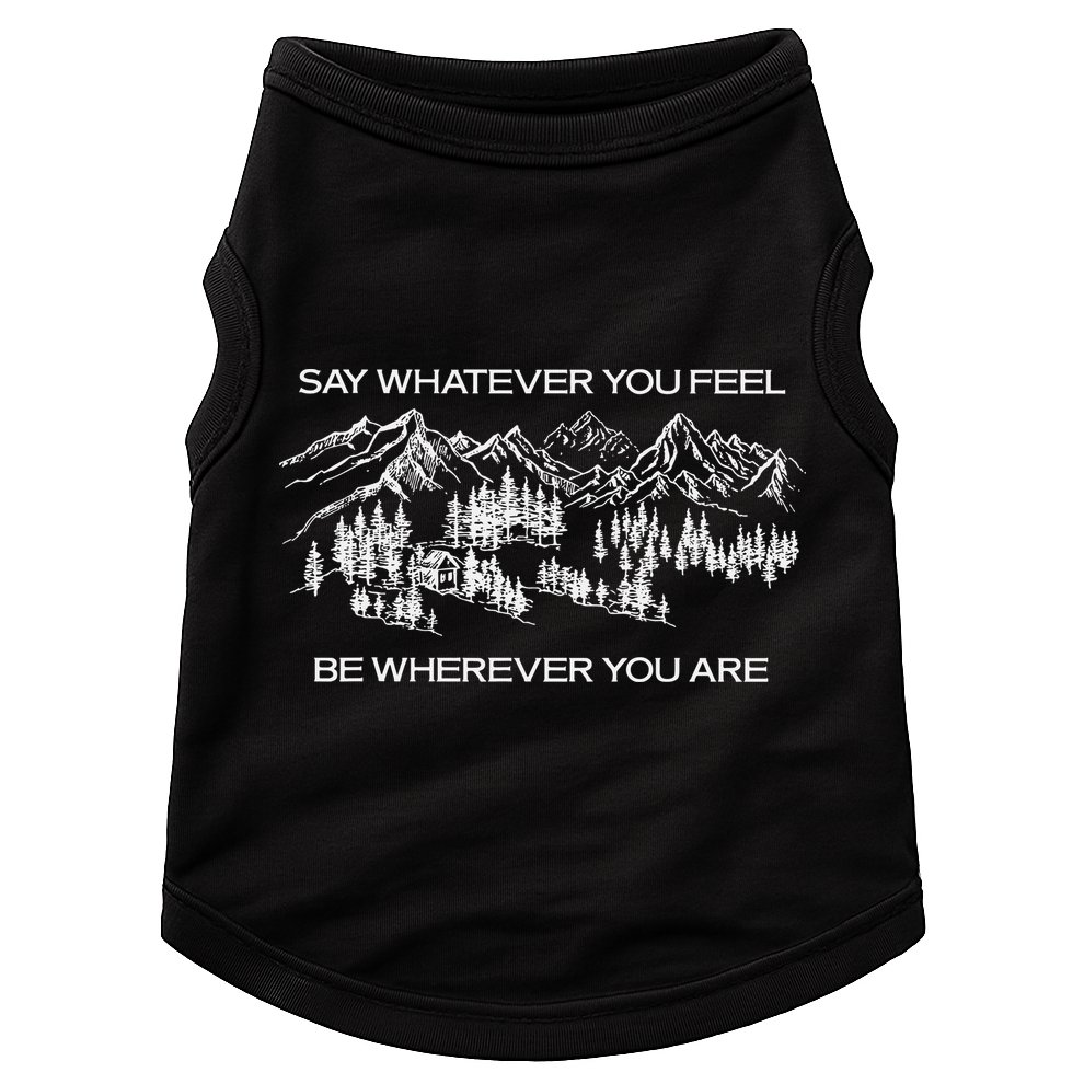 Youre Gonna Go Far Say Whatever You Feel Be Whatever You Are Doggie Tank