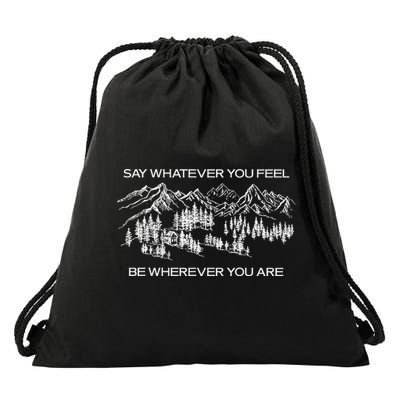 Youre Gonna Go Far Say Whatever You Feel Be Whatever You Are Drawstring Bag