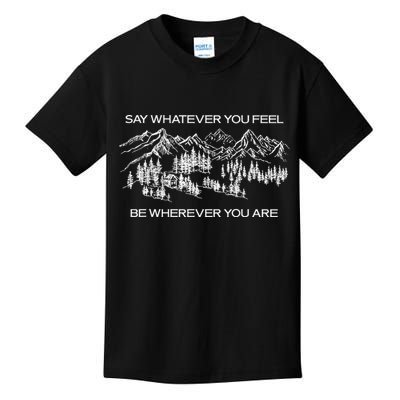 Youre Gonna Go Far Say Whatever You Feel Be Whatever You Are Kids T-Shirt