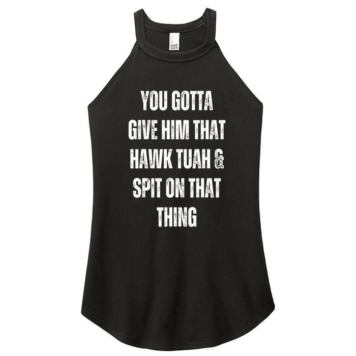 You Gotta Give Him That Hawk Tuah And Spit On That Thing Gift Women's Perfect Tri Rocker Tank