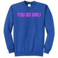 You Go ! Gift Sweatshirt