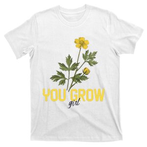 You Grow Girl Gardening And Flower T-Shirt