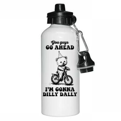 You Guys Go Ahead IM Going To Dilly Dally Aluminum Water Bottle 