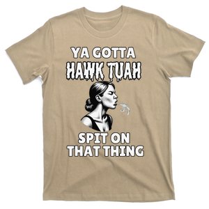 You Gotta Hawk Tuah Spit On That Thing Adult Humor Meme T-Shirt