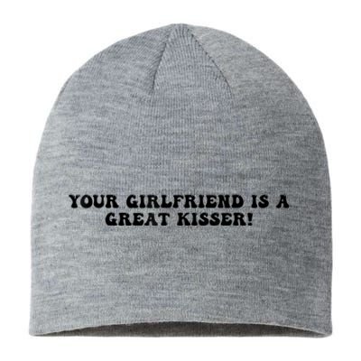 Your Girlfriend Is A Great Kisser Funny Sustainable Beanie