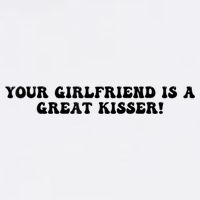 Your Girlfriend Is A Great Kisser Funny Cooling Performance Crew T-Shirt