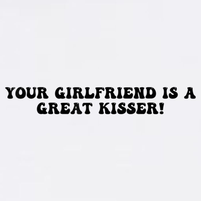 Your Girlfriend Is A Great Kisser Funny Cooling Performance Crew T-Shirt