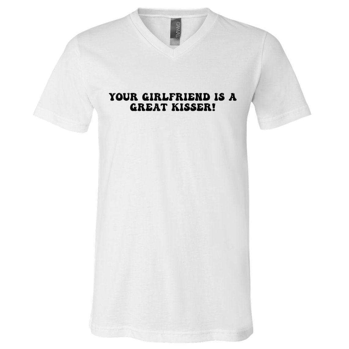 Your Girlfriend Is A Great Kisser Funny V-Neck T-Shirt