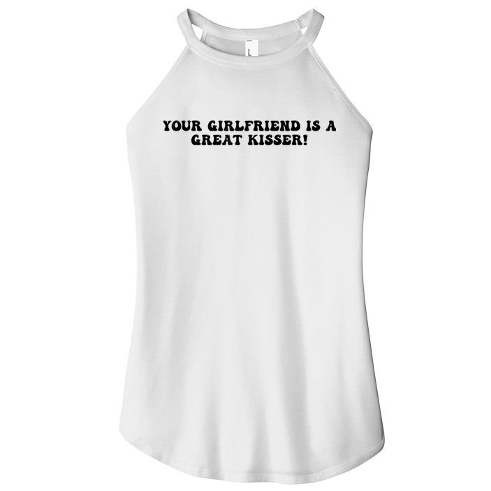 Your Girlfriend Is A Great Kisser Funny Women's Perfect Tri Rocker Tank