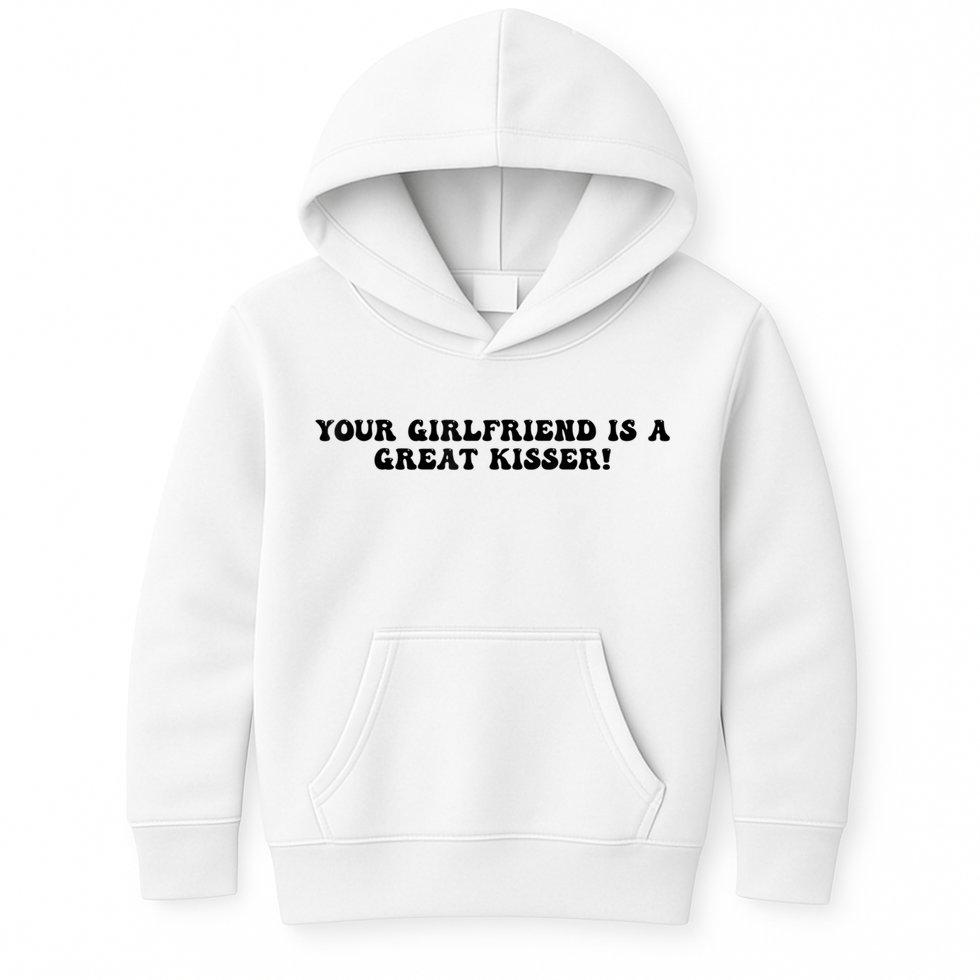 Your Girlfriend Is A Great Kisser Funny Kids Hoodie
