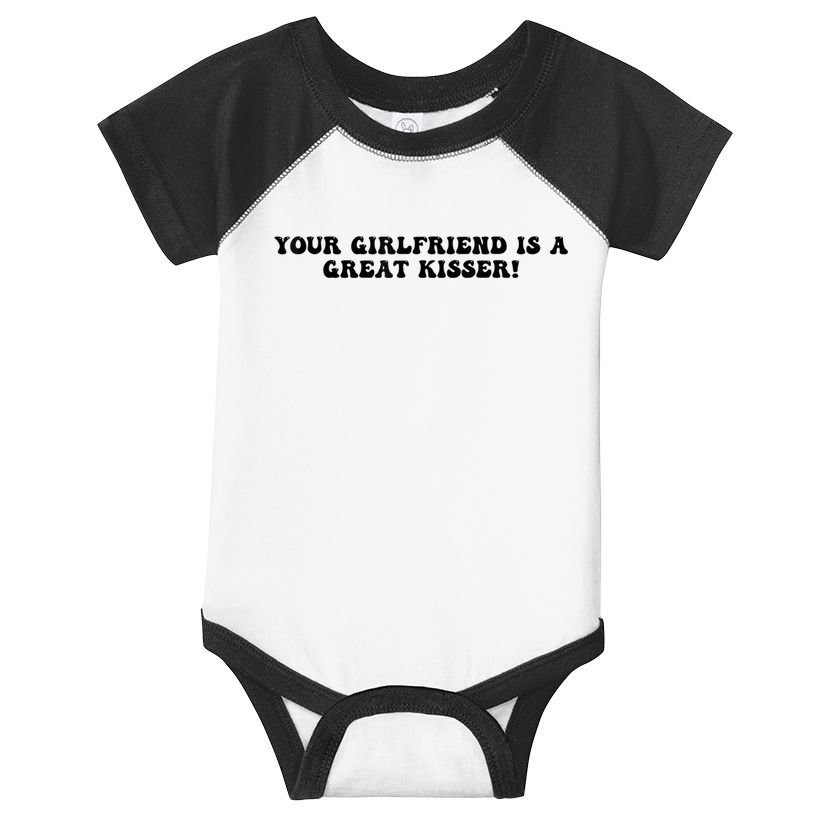 Your Girlfriend Is A Great Kisser Funny Infant Baby Jersey Bodysuit