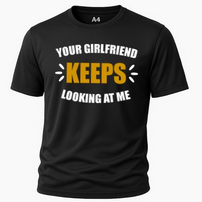 Your Girlfriend Keeps Looking At Me Performance Shirt
