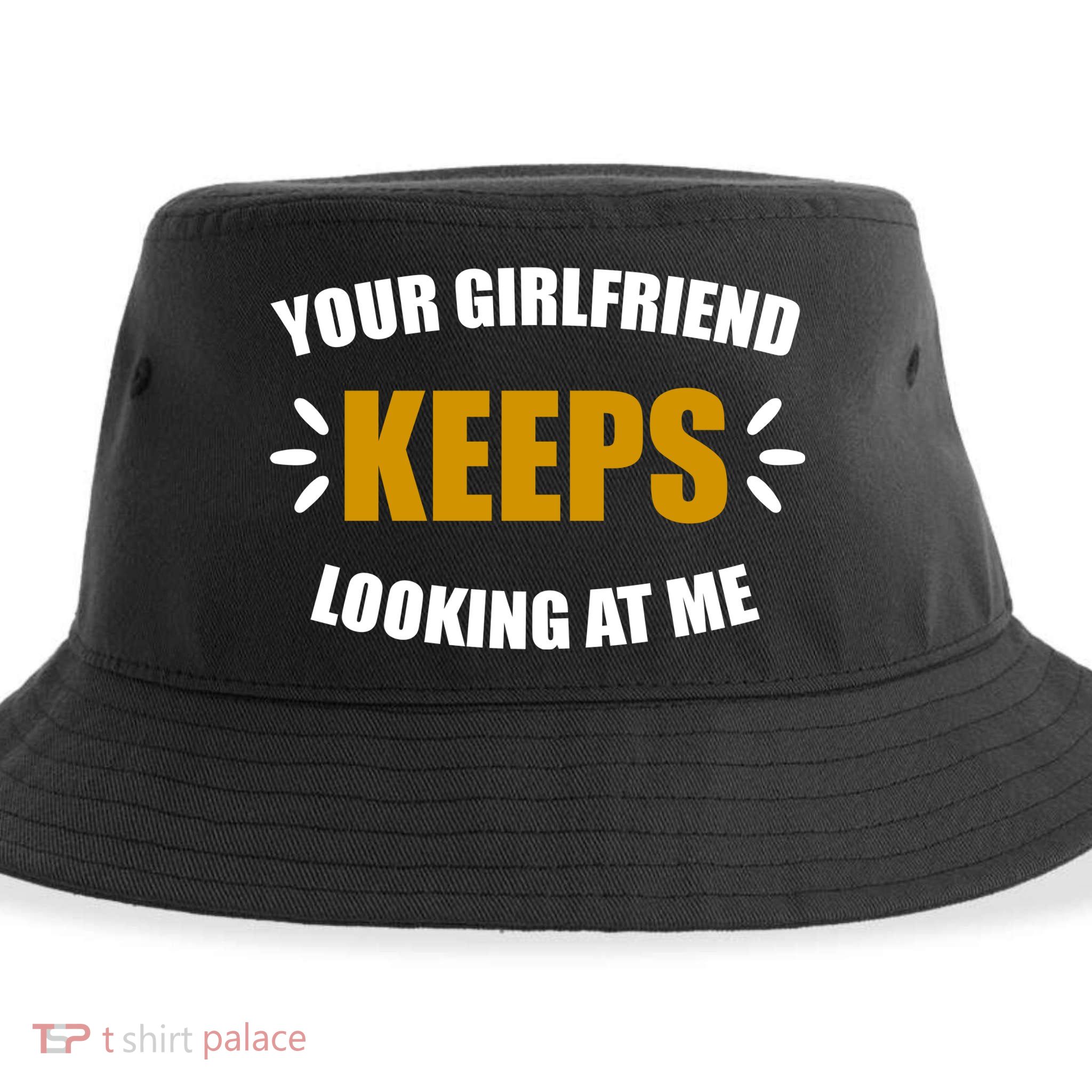 Your Girlfriend Keeps Looking At Me Sustainable Bucket Hat