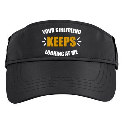 Your Girlfriend Keeps Looking At Me Adult Drive Performance Visor