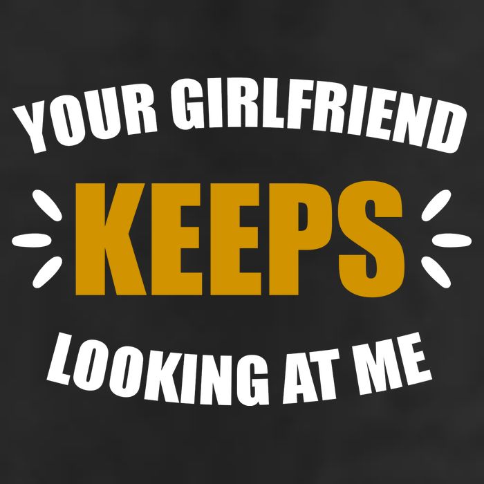 Your Girlfriend Keeps Looking At Me Golf Towel