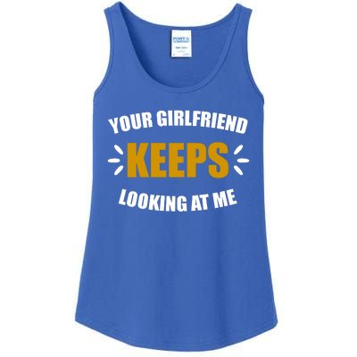 Your Girlfriend Keeps Looking At Me Ladies Essential Tank