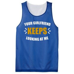 Your Girlfriend Keeps Looking At Me Mesh Reversible Basketball Jersey Tank