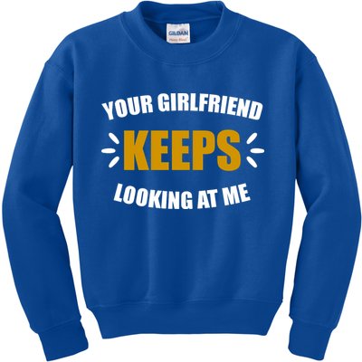 Your Girlfriend Keeps Looking At Me Kids Sweatshirt
