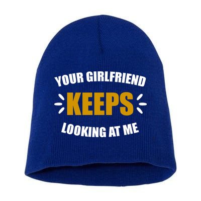 Your Girlfriend Keeps Looking At Me Short Acrylic Beanie