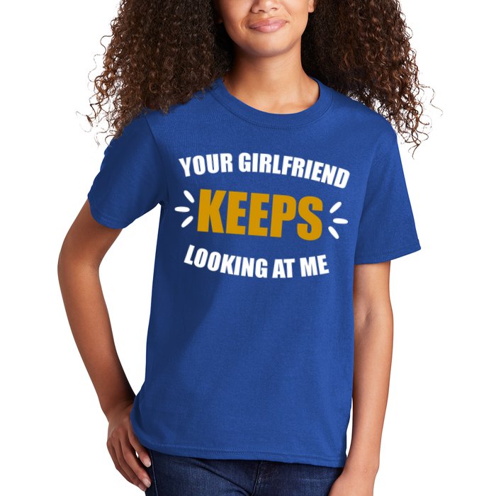 Your Girlfriend Keeps Looking At Me Kids T-Shirt