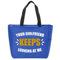 Your Girlfriend Keeps Looking At Me Zip Tote Bag