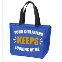 Your Girlfriend Keeps Looking At Me Zip Tote Bag