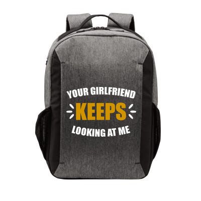 Your Girlfriend Keeps Looking At Me Vector Backpack