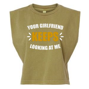 Your Girlfriend Keeps Looking At Me Garment-Dyed Women's Muscle Tee