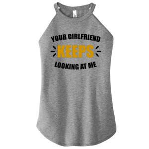 Your Girlfriend Keeps Looking At Me Women's Perfect Tri Rocker Tank