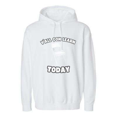 YAll Gon Learn Today Folding Chair Alabama River Garment-Dyed Fleece Hoodie