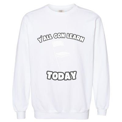 YAll Gon Learn Today Folding Chair Alabama River Garment-Dyed Sweatshirt