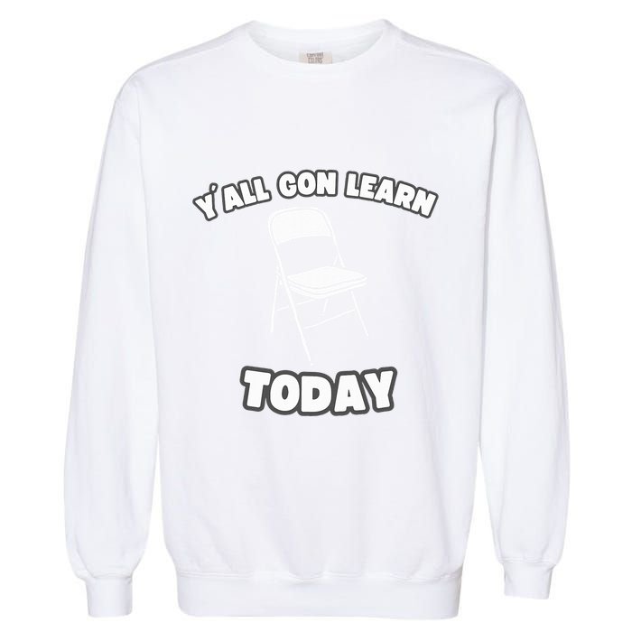 YAll Gon Learn Today Folding Chair Alabama River Garment-Dyed Sweatshirt