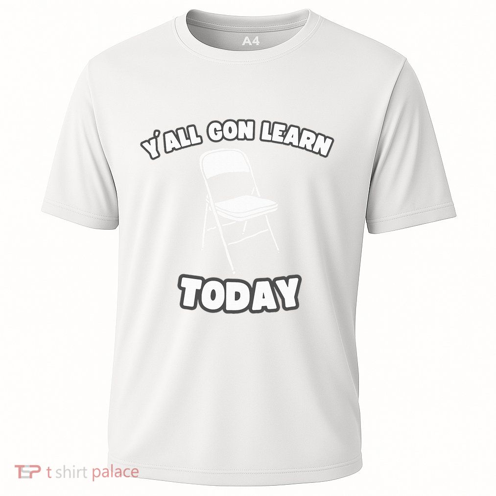 YAll Gon Learn Today Folding Chair Alabama River Performance Shirt