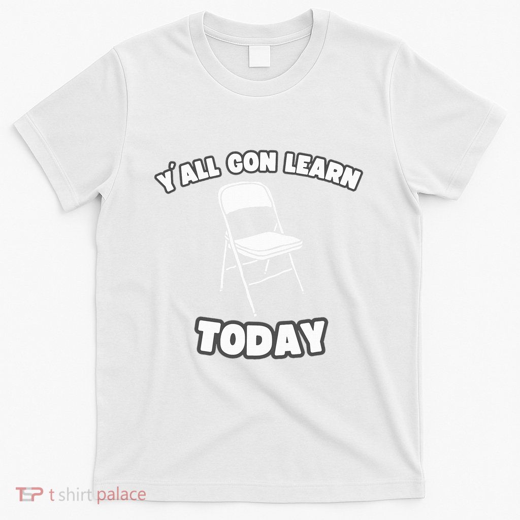 YAll Gon Learn Today Folding Chair Alabama River T-Shirt