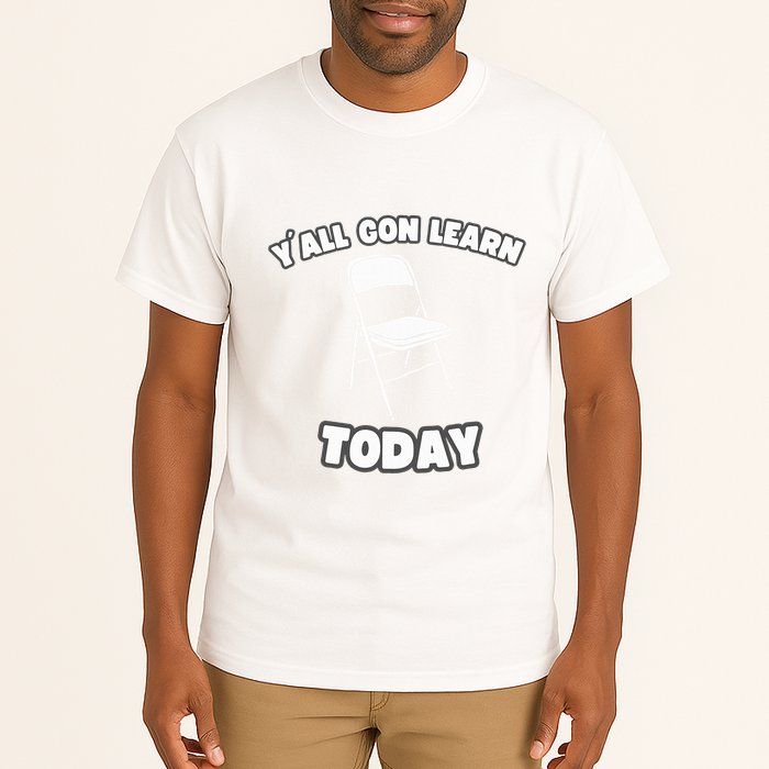 YAll Gon Learn Today Folding Chair Alabama River Tall T-Shirt