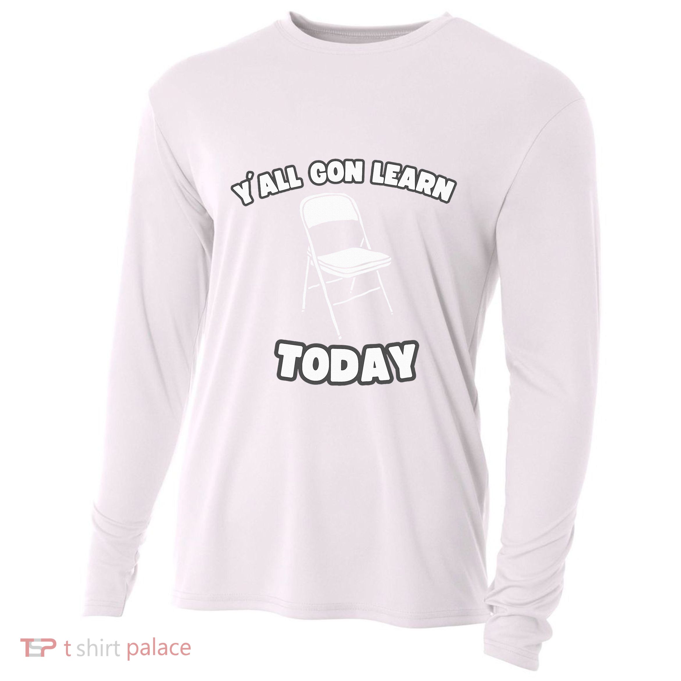 YAll Gon Learn Today Folding Chair Alabama River Cooling Performance Long Sleeve Crew