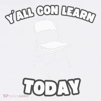 YAll Gon Learn Today Folding Chair Alabama River Womens T-Shirt