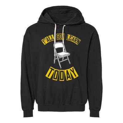 Yall Gon Learn Today Funny Folding Chair Garment-Dyed Fleece Hoodie