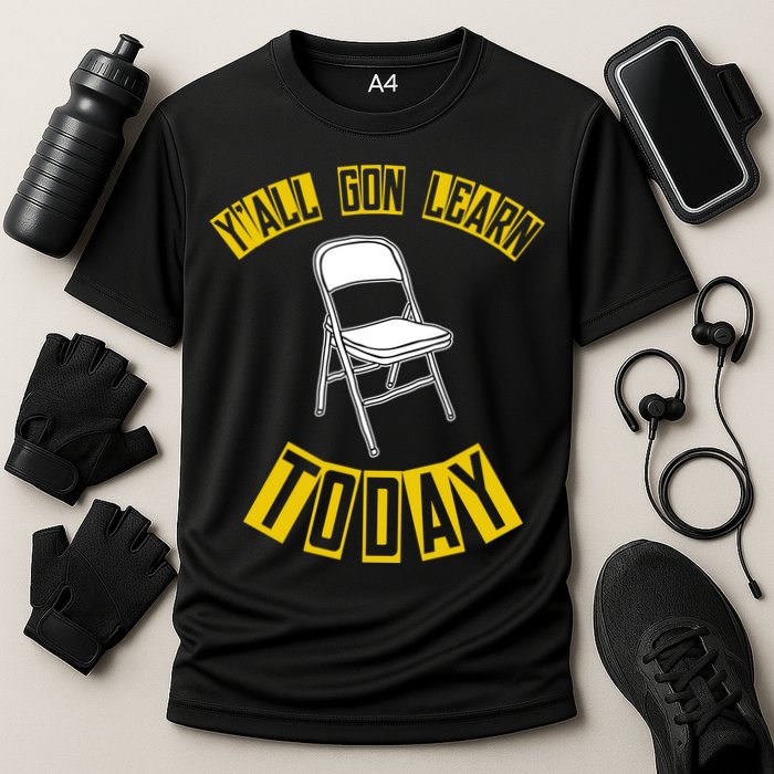 Yall Gon Learn Today Funny Folding Chair Performance Shirt