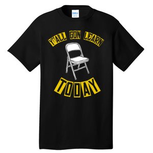 Yall Gon Learn Today Funny Folding Chair Tall T-Shirt