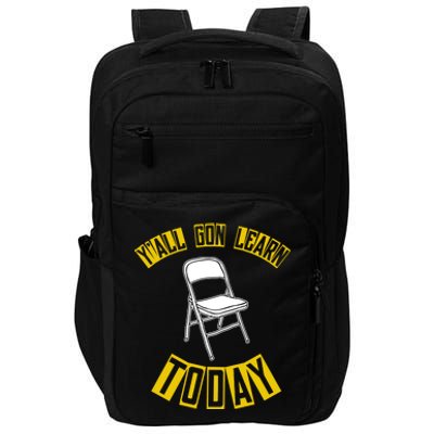 Yall Gon Learn Today Funny Folding Chair Impact Tech Backpack